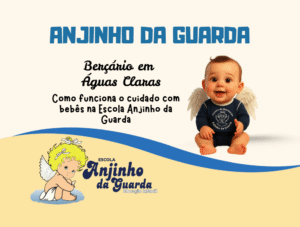 Leia mais sobre o artigo Berçário em Águas Claras: Como funciona o cuidado com bebês na Escola Anjinho da Guarda em 2026