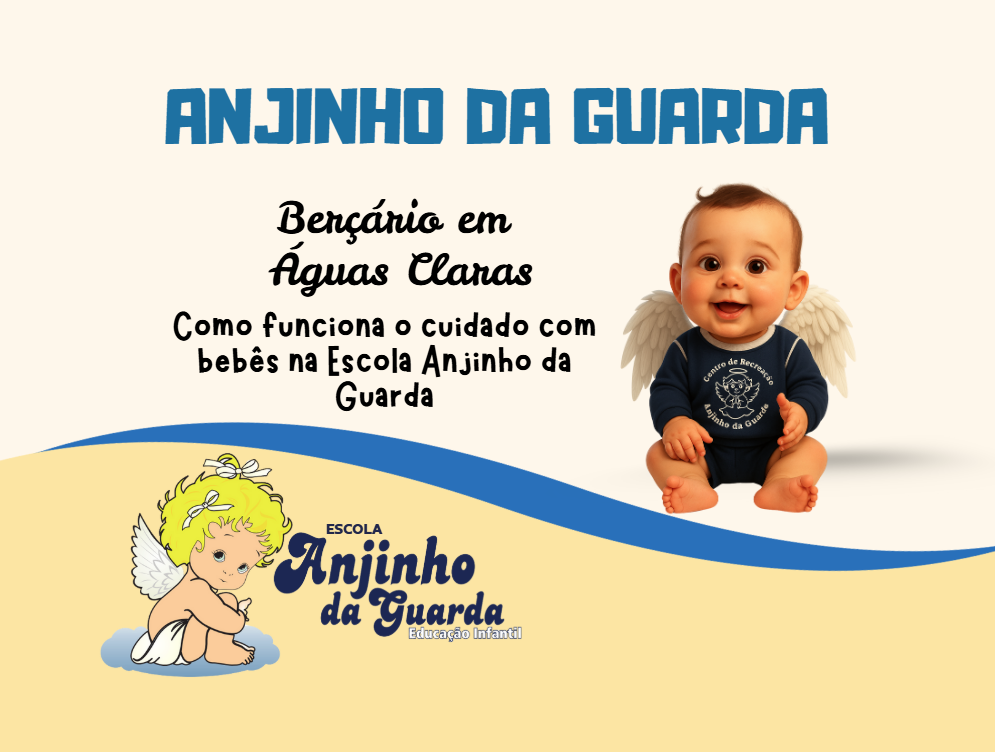 No momento, você está visualizando Berçário em Águas Claras: Como funciona o cuidado com bebês na Escola Anjinho da Guarda em 2026