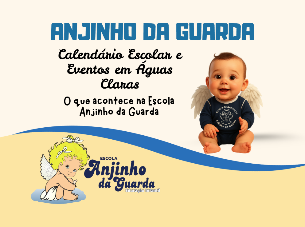 No momento, você está visualizando Calendário Escolar e Eventos em Águas Claras: O que acontece na Escola Anjinho da Guarda