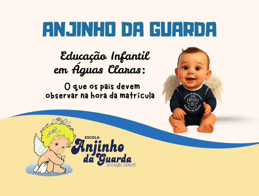 No momento, você está visualizando Educação Infantil em Águas Claras: O que os pais devem observar na hora da matrícula em 2026