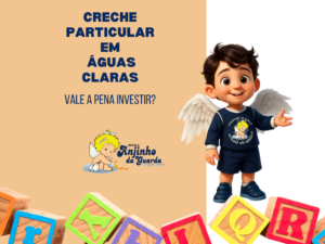Leia mais sobre o artigo Creche particular em Águas Claras: vale a pena investir?