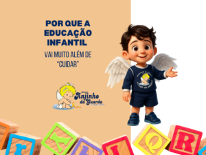 Leia mais sobre o artigo Por Que a Educação Infantil Vai Muito Além de “Cuidar”